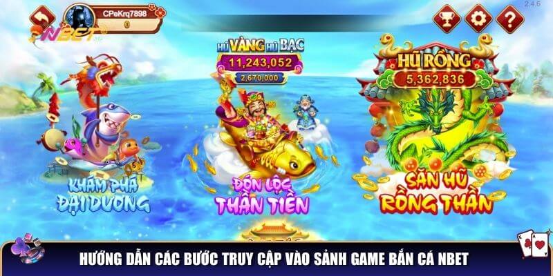 Hướng dẫn các bước truy cập vào sảnh game bắn cá NBET