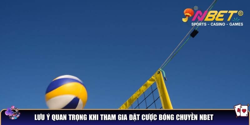 Lưu ý quan trọng khi tham gia đặt cược bóng chuyền NBET