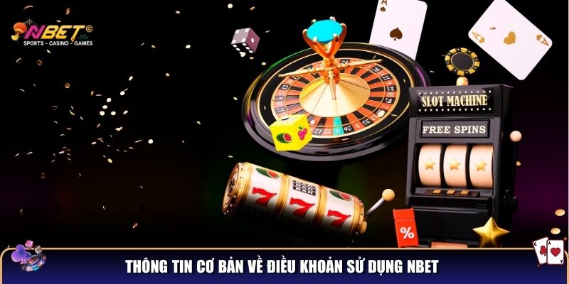 Điều khoản sử dụng NBET – Quy định quan trọng cần biết 1 Thông tin cơ bản về điều khoản sử dụng NBET