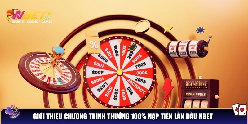 Siêu ưu đãi NBET - Thưởng 100% nạp tiền lần đầu tại NBET 2 Giới thiệu chương trình thưởng 100% nạp tiền lần đầu NBET