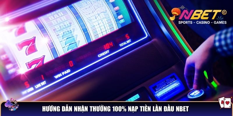 Siêu ưu đãi NBET - Thưởng 100% nạp tiền lần đầu tại NBET 5 Hướng dẫn nhận thưởng 100% nạp tiền lần đầu NBET