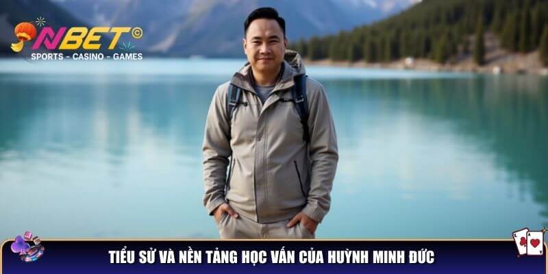 Tiểu sử và nền tảng học vấn của Huỳnh Minh Đức Nbet