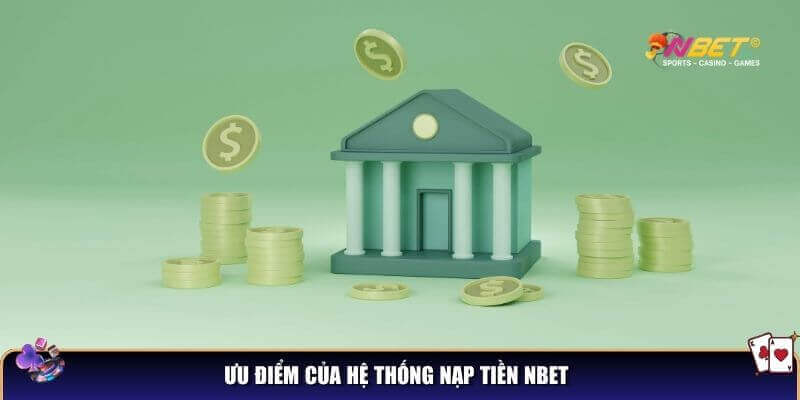 Ưu điểm của hệ thống nạp tiền NBET