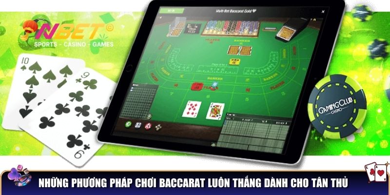 Những phương pháp chơi baccarat luôn thắng dành cho tân thủ