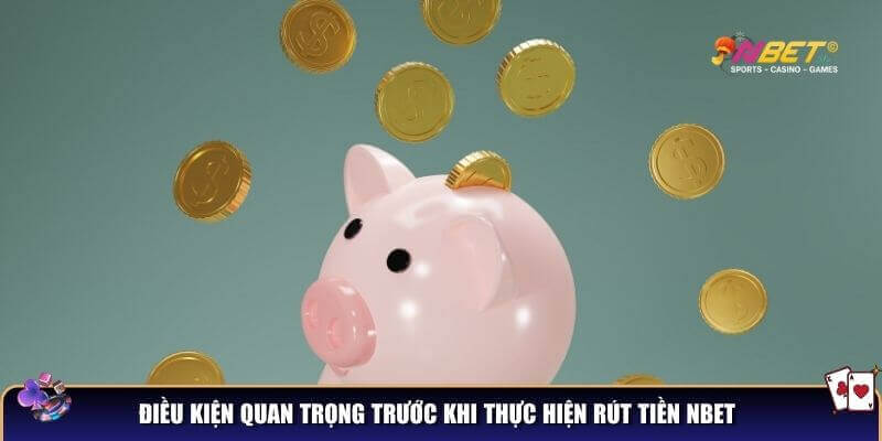 Điều kiện quan trọng trước khi thực hiện rút tiền NBET