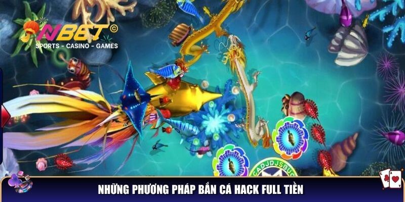 Những phương pháp bắn cá hack full tiền