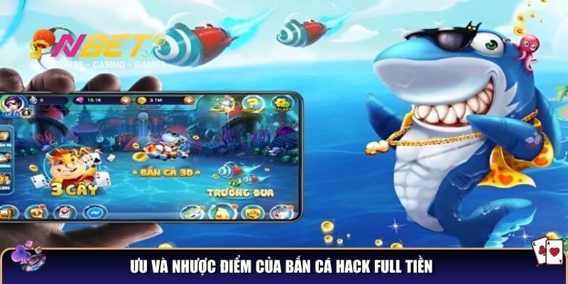 Ưu và nhược điểm của bắn cá hack full tiền