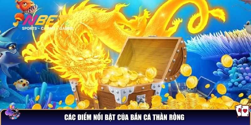 Bắn cá thần rồng – Chơi game bắn cá săn rồng hấp dẫn 5 Các điểm nổi bật của bắn cá thần rồng
