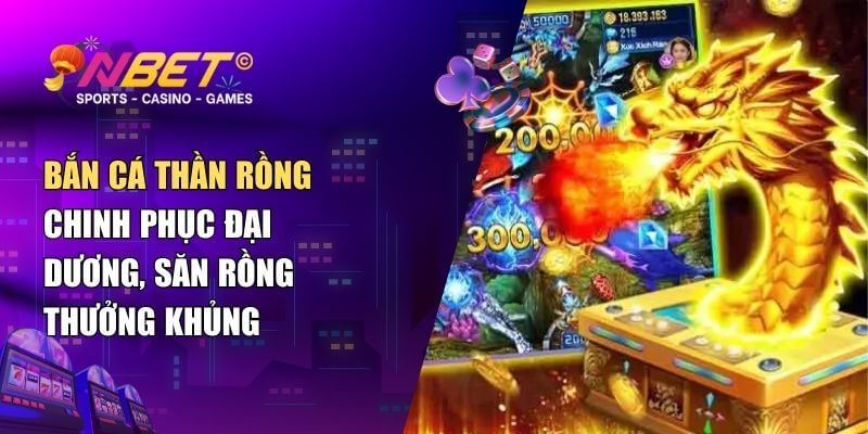 Bắn cá thần rồng – Chơi game bắn cá săn rồng hấp dẫn 1 Bắn cá thần rồng – Chơi game bắn cá săn rồng hấp dẫn
